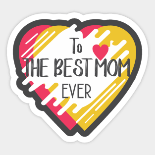 The Best Mom Ever T Shirts Sticker